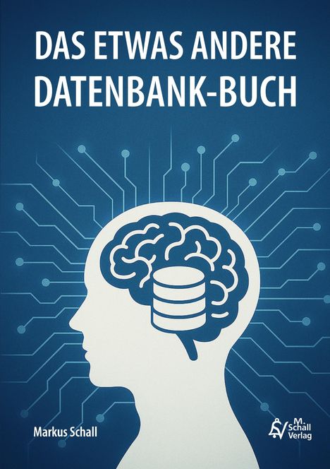 Markus Schall: Das etwas andere Datenbank-Buch, Buch