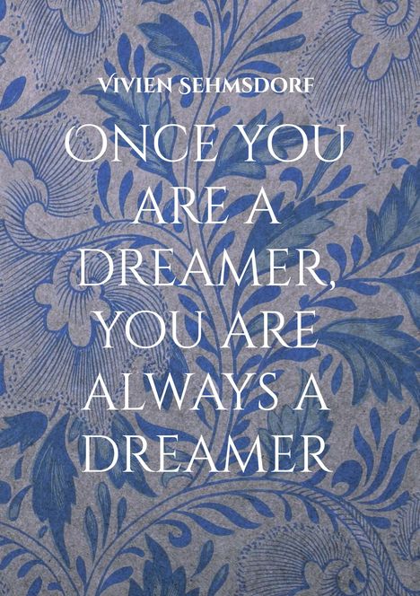 Vivien Sehmsdorf: Once you are a dreamer, you are always a dreamer, Buch