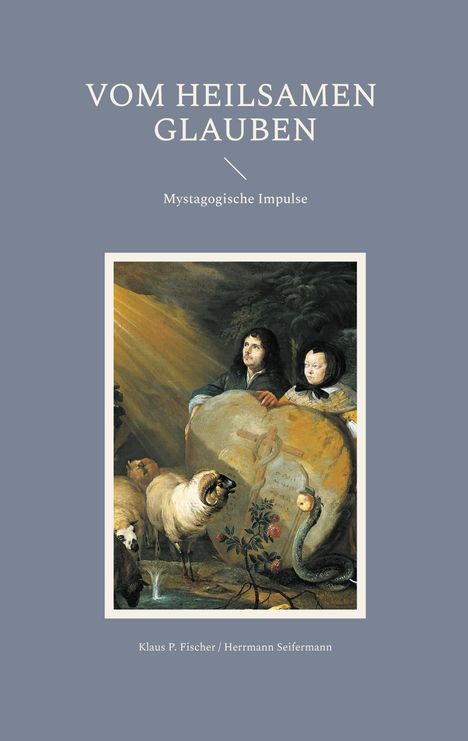 Klaus P. Fischer: Vom heilsamen Glauben, Buch