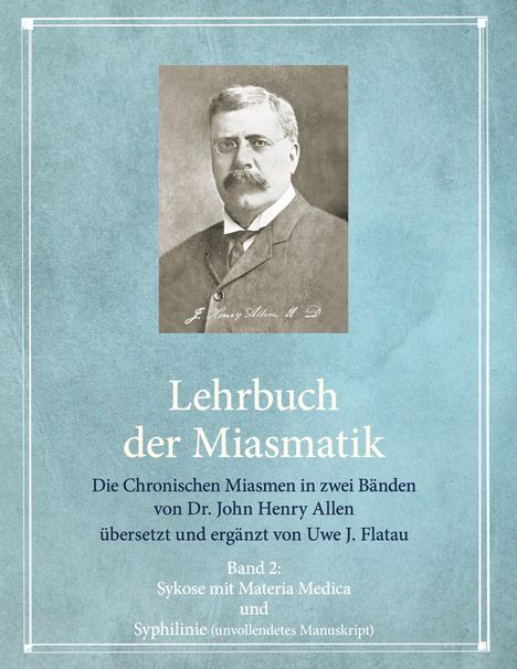 Titel: Lehrbuch der Miasmatik. Autor: Dr. John Henry Allen. Übersetzt von Uwe J. Flatau. Oben ist ein Porträt eines Mannes.