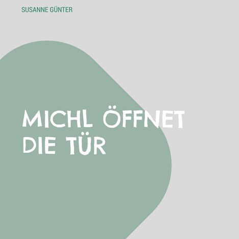Susanne Günter: Michl öffnet die Tür, Buch
