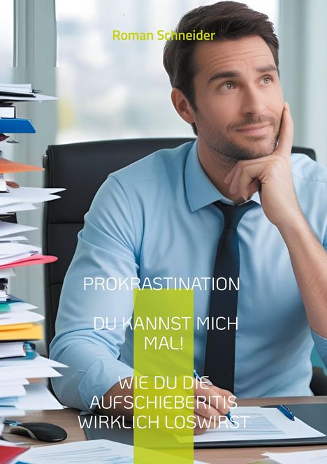 Roman Schneider: Prokrastination - Du kannst mich mal!, Buch