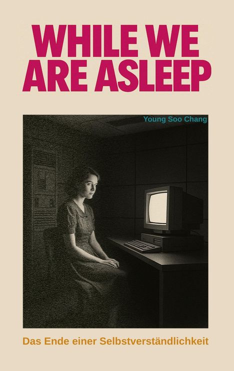 Young-Soo Chang: While we are asleep, Buch