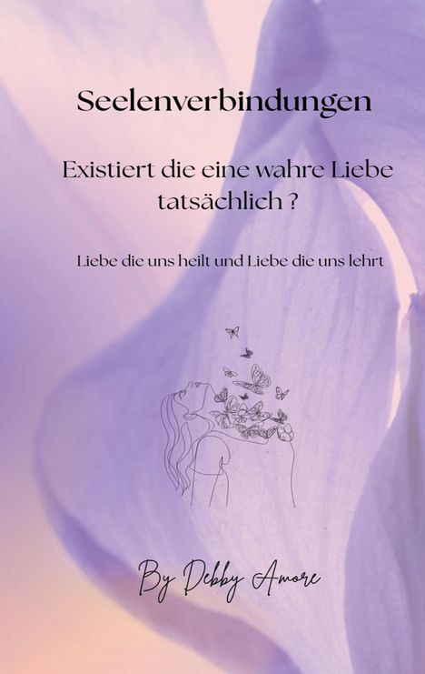 Debby Amore: Seelenverbindungen: Existiert die eine wahre Liebe tatsächlich?, Buch