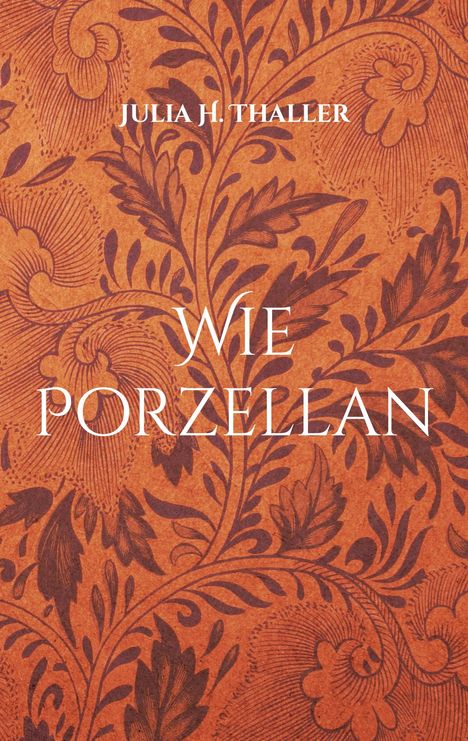 Julia H. Thaller: Wie Porzellan, Buch