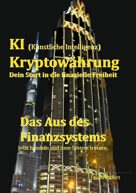 Frank Rutert: KI (Künstliche Intelligenz) Kryptowährung - Dein Start in die finanzielle Freiheit, Buch