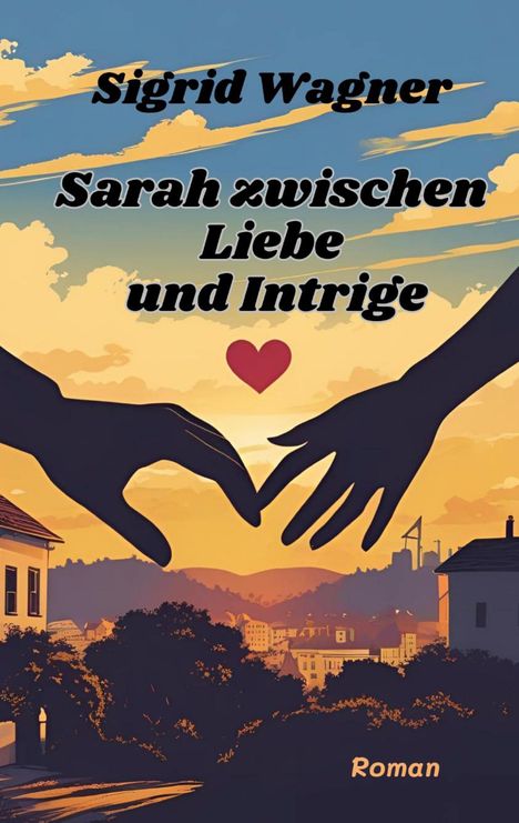 Sigrid Wagner: Sarah zwischen Liebe und Intrige, Buch