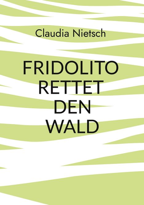 Claudia Nietsch: Fridolito rettet den Wald, Buch
