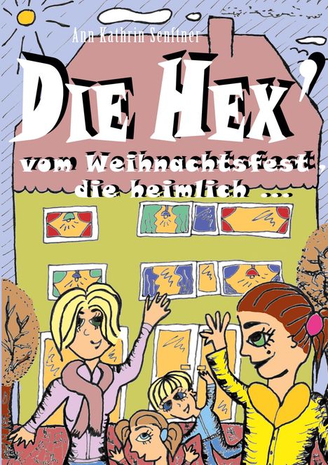 Ann Kathrin Senftner: Die Hex' vom Weihnachtsfest, die heimlich ..., Buch