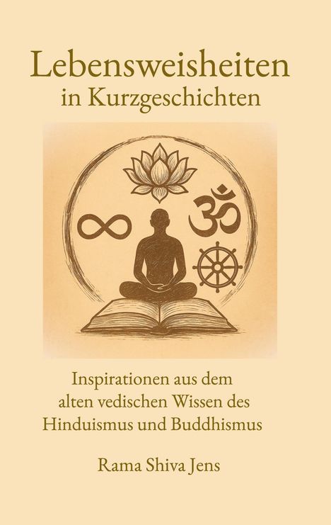 Rama Shiva Jens: Lebensweisheiten in Kurzgeschichten, Buch