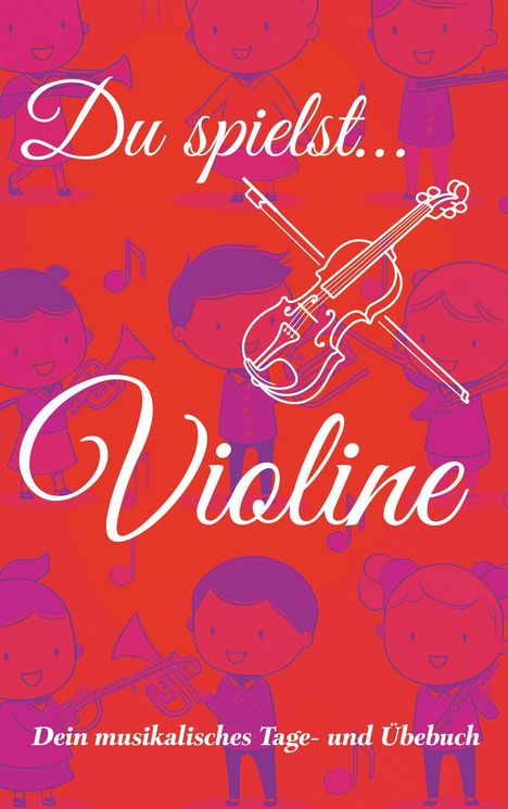 Johannes Schachtner: Du spielst... Violine, Buch