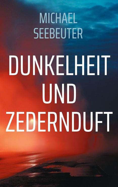 Michael Seebeuter: Dunkelheit und Zedernduft, Buch