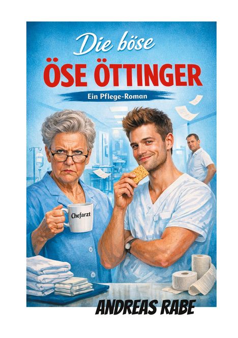 Es ist ein Buchcover mit dem Titel "Die böse Öse Öttinger: Ein Pflege-Roman" von Andreas Rabe. Illustration: Ältere Frau mit Tasse.