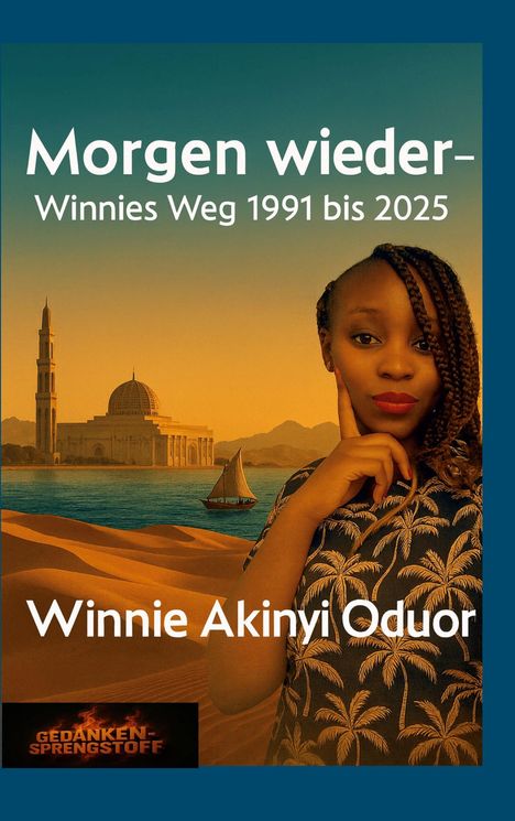 „Morgen wieder - Winnies Weg 1991 bis 2025“ von Winnie Akinyi Oduor. Afrikanische Frau mit Wüstenszene im Hintergrund.