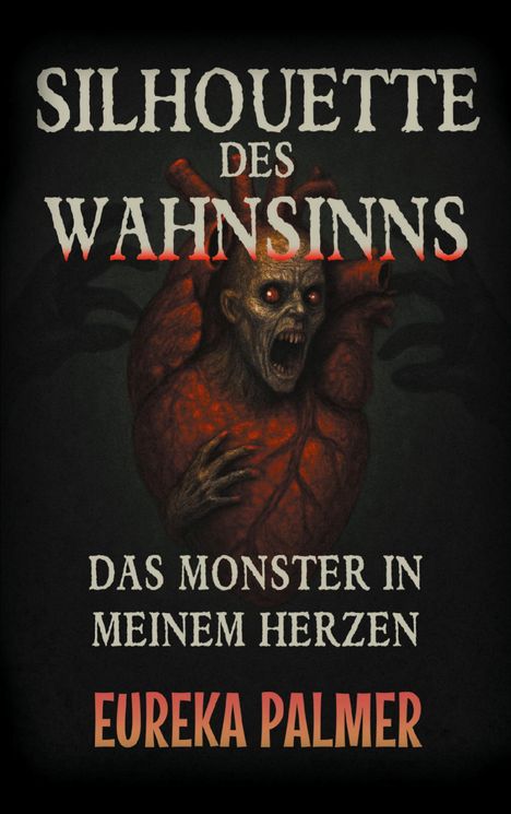 Text: "SILHOUETTE DES WAHNSINNS", "DAS MONSTER IN MEINEM HERZEN", "EUREKA PALMER". Unteres Bild: schauriges Wesen.