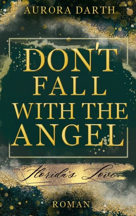 "Don't Fall with the Angel. Florida's Love. Roman." Goldene Buchstaben auf dunklem, wolkigem Hintergrund mit goldenen Sprenkeln.