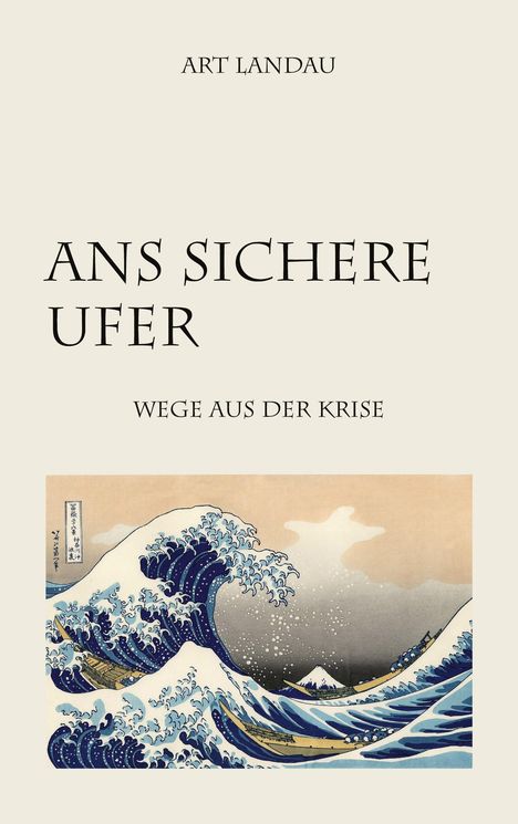 Text: "Art Landau. Ans sichere Ufer. Wege aus der Krise." Darunter eine berühmte japanische Welle-Illustration.