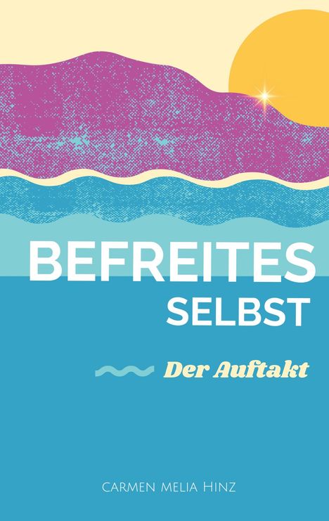 Carmen Melia Hinz: Befreites Selbst, Buch