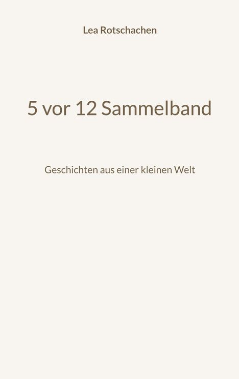 Lea Rotschachen: 5 vor 12 Sammelband, Buch