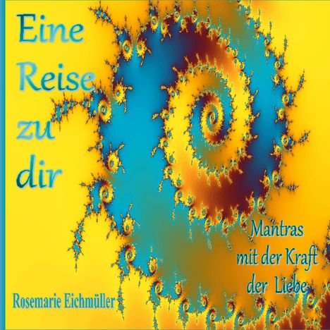 Rosemarie Eichmüller: Eine Reise zu dir, Buch