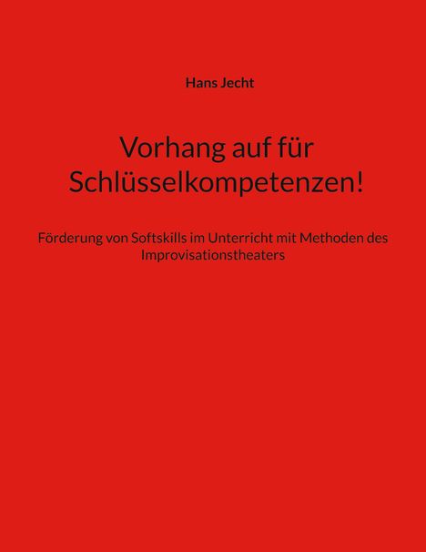Hans Jecht: Vorhang auf für Schlüsselkompetenzen!, Buch
