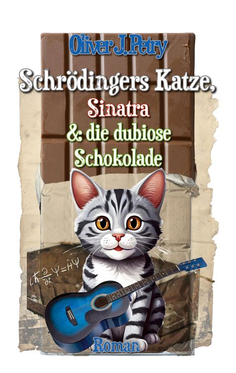 Oliver J. Petry: Schrödingers Katze, Sinatra & die dubiose Schokolade, Buch
