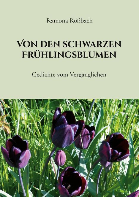 Ramona Roßbach: Von den schwarzen Frühlingsblumen, Buch