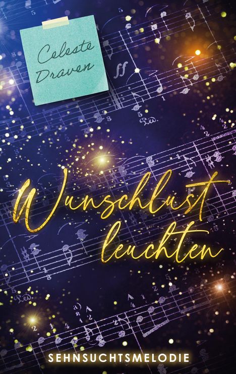 Celeste Draven, Wunschlust leuchten, Sehnsuchtsmelodie. Notenblätter im Hintergrund, funkelnde Lichter.