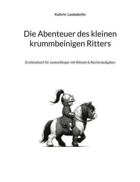 Kathrin Landsdorfer: Die Abenteuer des kleinen krummbeinigen Ritters, Buch