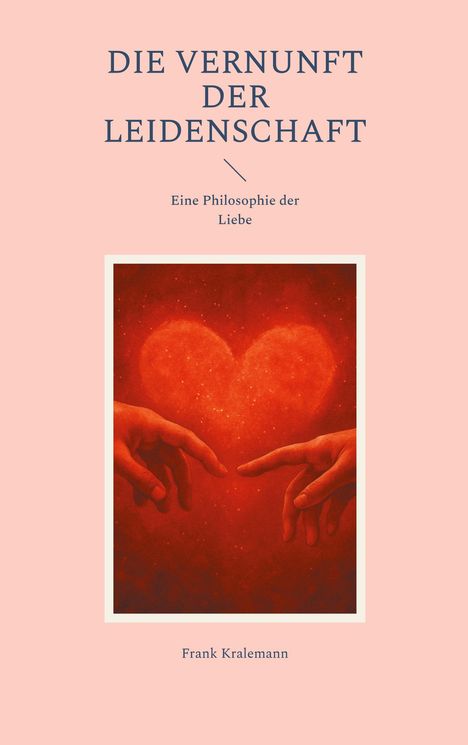 Frank Kralemann: Die Vernunft der Leidenschaft, Buch