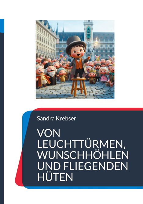 Sandra Krebser: Von Leuchttürmen, Wunschhöhlen und fliegenden Hüten, Buch