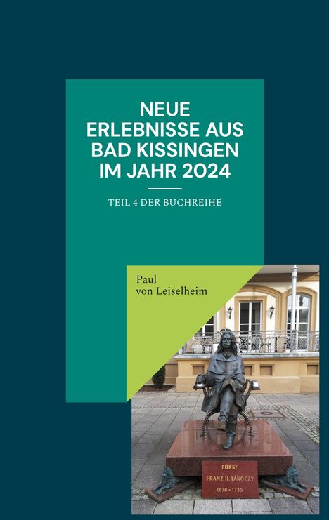 Paul von Leiselheim: Neue Erlebnisse aus Bad Kissingen im Jahr 2024, Buch