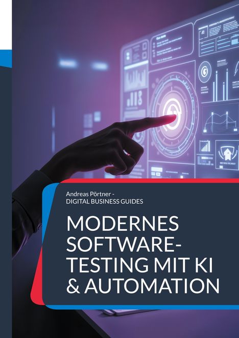 Andreas Pörtner: Modernes Software-Testing mit KI & Automation, Buch