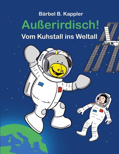 Bärbel B. Kappler: Außerirdisch! Vom Kuhstall ins Weltall, Buch
