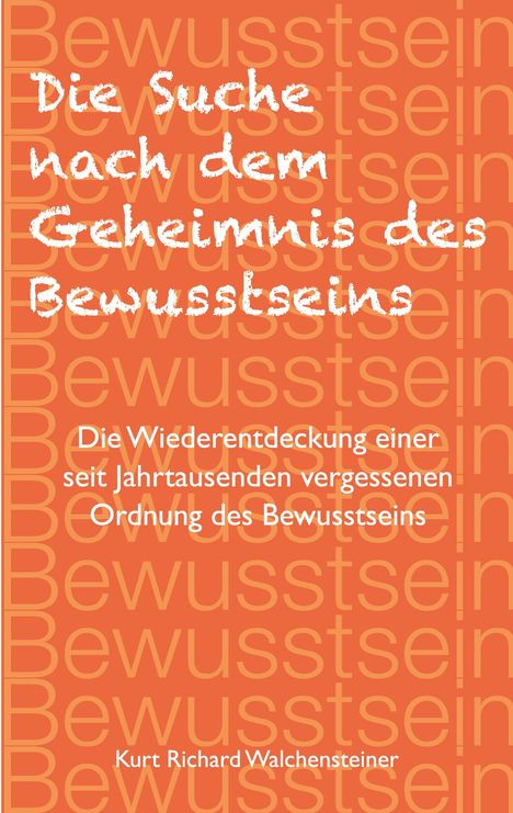 Kurt Richard Walchensteiner: Die Suche nach dem Geheimnis des Bewusstseins, Buch