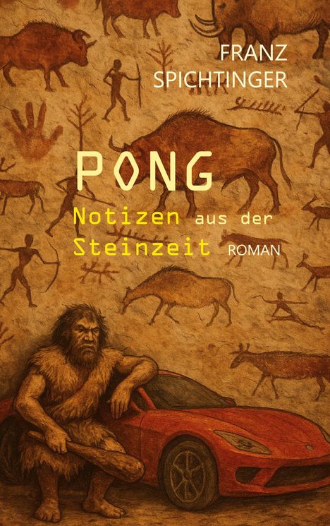 Franz Spichtinger: Pong. Notizen aus der Steinzeit, Buch