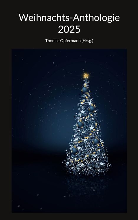 "Weihnachts-Anthologie 2025" und "Thomas Opfermann (Hrsg.)". Weihnachtsbaum aus Sternen, Kugeln und gelbem Stern an der Spitze.