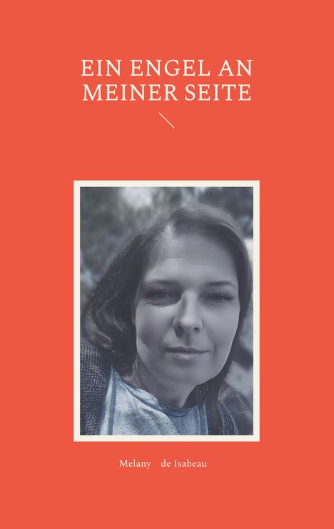 „Ein Engel an meiner Seite“. Unten „Melany de Isabeau“. Porträt einer Frau vor unscharfem Hintergrund auf rotem Hintergrund.