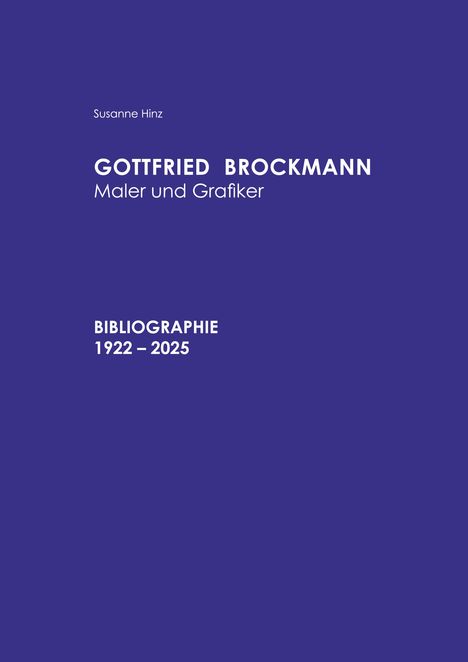 Susanne Hinz: Gottfried Brockmann Maler und Grafiker Bibliographie 1922-2025, Buch