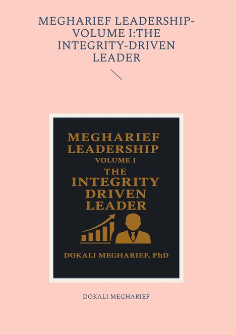 Dokali Megharief: Megharief Leadership-Volume I:The Integrity-Driven Leader, Buch