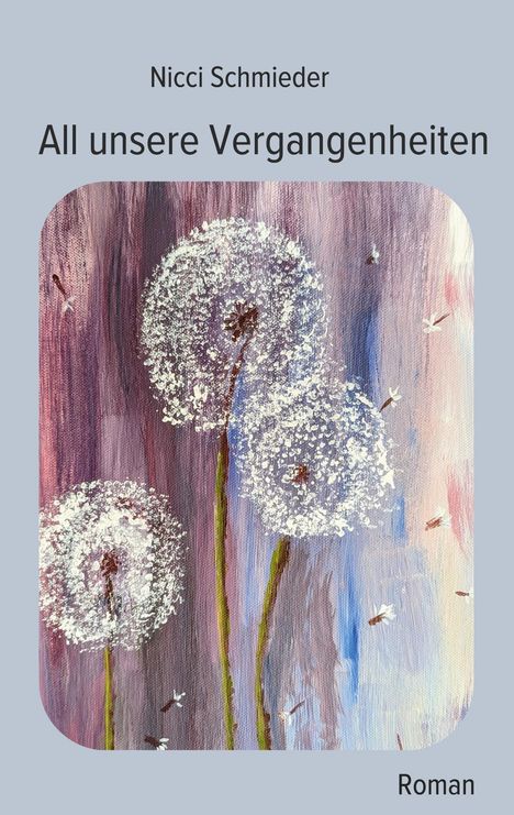 Nicci Schmieder: All unsere Vergangenheiten, Buch