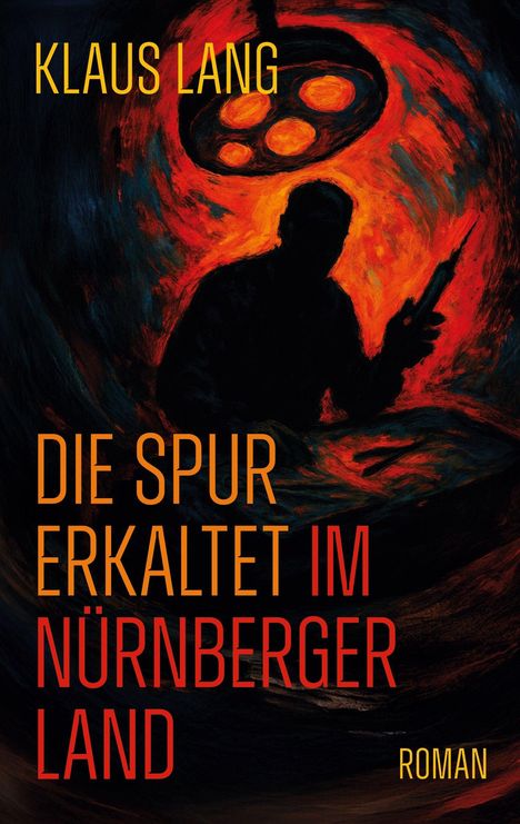 Text: "Klaus Lang. Die Spur erkaltet im Nürnberger Land. Roman." Darstellung: Silhouette einer Person mit Waffe, rot-schwarzer Hintergrund.
