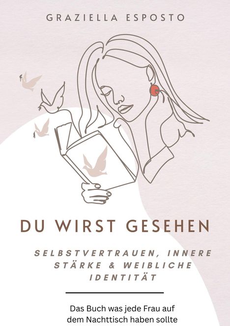 Graziella Esposito. Du wirst gesehen. Selbstvertrauen, innere Stärke & weibliche Identität. Frau mit Buch und Tauben.