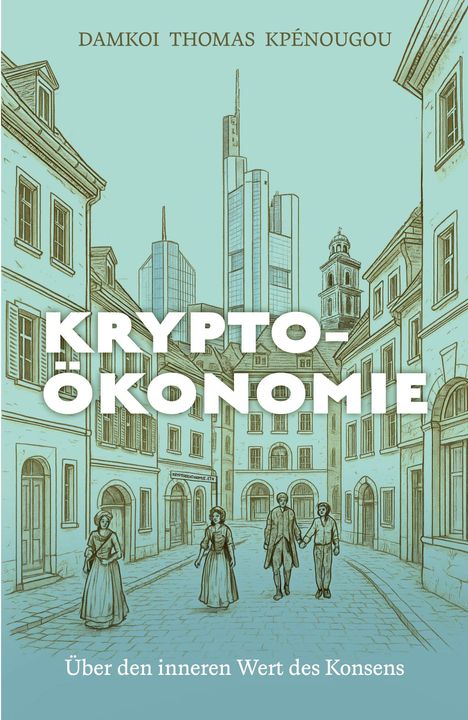 "Krypto-Ökonomie: Über den inneren Wert des Konsens." Illustration mit alten Gebäuden und modernen Hochhäusern.