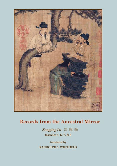 Text: "Records from the Ancestral Mirror", "Zongjing Lu", "fascicles 5, 6, 7, & 8", "translated by RANDOLPH S. WHITFIELD". Eine traditionelle Illustration zeigt zwei Männer, die sich unter einem Baum unterhalten.