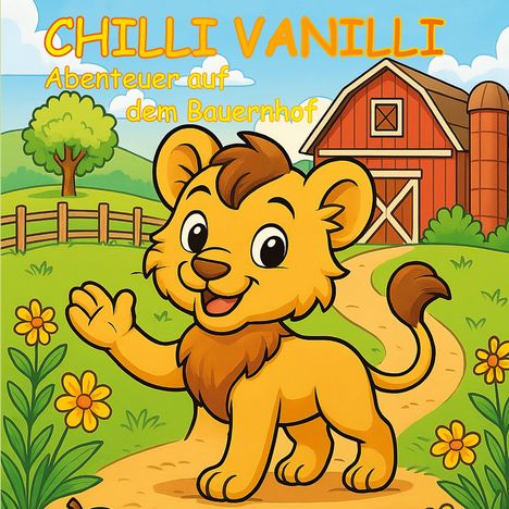 „CHILLI VANILLI: Abenteuer auf dem Bauernhof“. Ein fröhliches Löwenjunges winkt vor einer roten Scheune mit grüner Landschaft.