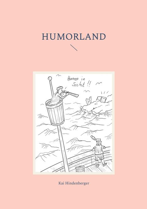 „HUMORLAND“ oben, „Humor in Sicht!!“ auf einer Illustration. Unten „Kai Hindenberger“. Skizze zeigt Seemann im Ausguck.