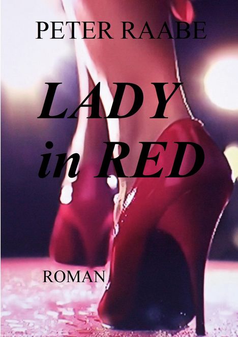 Text: "PETER RAABE", "LADY in RED", "ROMAN". Frau in roten High Heels, unscharfer Hintergrund mit Lichtern.