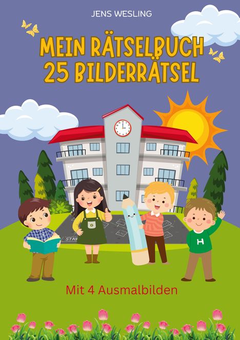 Text oben: "Jens Wesling", "Mein Rätselbuch 25 Bilderrätsel". Unten: "Mit 4 Ausmalbildern". Illustration mit Kindern vor einer Schule.