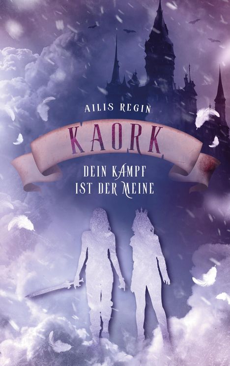 Text: "Ailis Regin, KAORK, Dein Kampf ist der Meine." Zwei silhouettierte Figuren vor Wolken und einem Schloss, Federn fliegen.